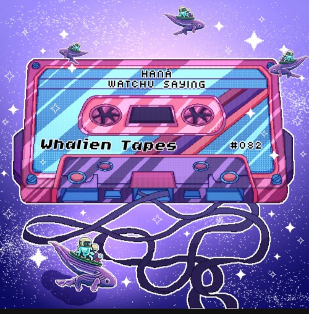 Watchu Sayin by HANÀ released on Whalien Tapes